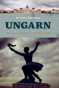 Ungarn – en fortelling om Europa